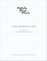 I Will Be True To You SATB choral sheet music cover